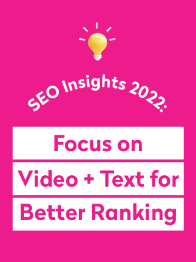 SEO Insights 2022 – Focus Video + Text for Better Ranking